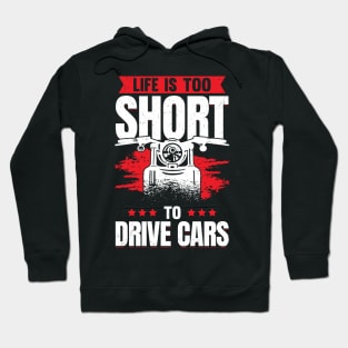 Life Is Too Short To Drive Cars Motorcyclist Gift Hoodie